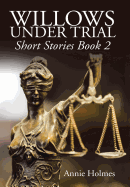 Willows Under Trial: Short Stories Book 2