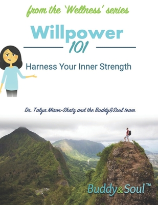 Willpower 101: Harness Your Inner Strength - Miron-Shatz, Talya