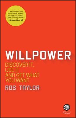 Willpower: Discover It, Use It and Get What You Want - Taylor, Ros
