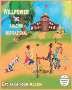 Willpower The Amazing Inspirational Kid: An Amazing Story of A Inspirational Kid
