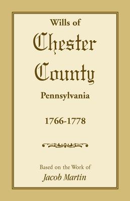 Wills of Chester County, Pennsylvania, 1766-1778 - Martin, Jacob