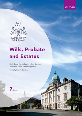 Wills, Probate and Estates - Courtney, Padraic (Editor), and Casey, Nuala, and Stephenson, Anne