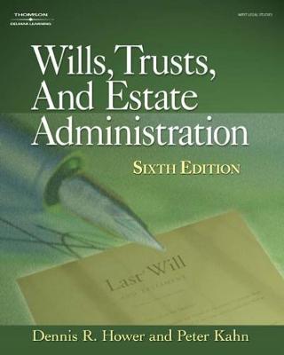 Wills, Trusts, and Estate Administration - Hower, Dennis R, and Kahn, Peter T