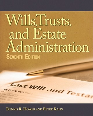 Wills, Trusts, And Estates Administration - Hower, Dennis R., and Kahn, Peter, Dr.