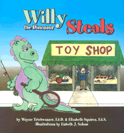 Willy the Dinosaur Steals - Triebwasser, Wayne, and Squires, Elizabeth