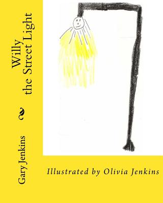 Willy: the Street Light - Jenkins, Olivia, and Jenkins, Gary