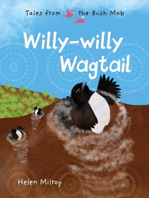 Willy-willy Wagtail: Tales from the Bush Mob - Milroy, Helen