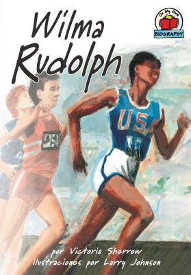 Wilma Rudolph - Johnson, Larry (Illustrator), and Sherrow, Victoria