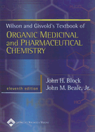 Wilson & Gisvold's Textbook of Organic Medicinal and Pharmaceutical Chemistry - Block, John (Editor), and Beale, John M (Editor)