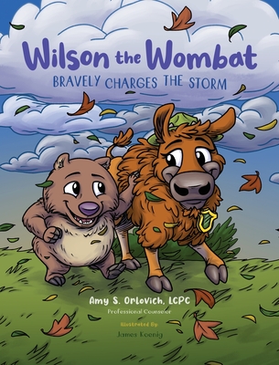 Wilson the Wombat Bravely Charges The Storm: In this SEL children's book series, Wilson travels to Yellowstone and meets a bison, afraid to move to a new home. Learn coping skills to face it and charge. - Orlovich, Amy S