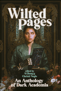 Wilted Pages: An Anthology of Dark Academia