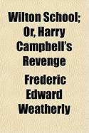 Wilton School: Or, Harry Campbell's Revenge