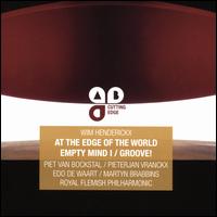 Wim Henderickx: At the Edge of the World; Empty Mind I; Groove - Jorrit Tamminga (electronics); Piet van Bockstal (oboe); Pieterjan Vranckx (percussion); Royal Flemish Philharmonic