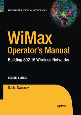 Wimax Operator's Manual: Building 802.16 Wireless Networks - Sweeney, Daniel
