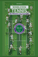 Wimbledon Tennis: De l'Histoire aux Lgendes