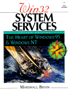 Win 32 System Services: The Heart of Windows 95 and Windows NT