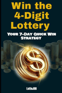 Win the 4-Digit Lottery: Your 7-Day Quick Win Strategy