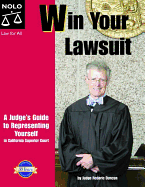 Win Your Lawsuit: A Judge's Guide to Representing Yourself in California Superior Court - Duncan, Roderic, Judge, and Portman, Janet, Attorney (Editor)