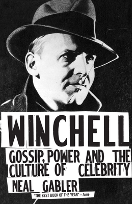 Winchell: Gossip, Power, and the Culture of Celebrity - Gabler, Neal