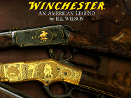 Winchester: An American Legend: The Official History of Winchester Firearms and Ammunition from 1849 to the Present