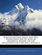 Winchester Long Rolls, 1653-1812: Transcribed and Ed. with an Historical Introd. on the Development of Long Roll, Volume 1