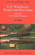 Winchester Trench and Riot Guns and Other Us Combat Shotguns - Poyer, Joe