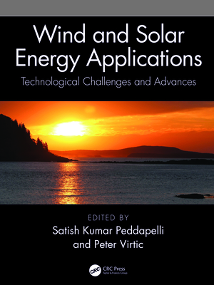 Wind and Solar Energy Applications: Technological Challenges and Advances - Peddapelli, Satish Kumar (Editor), and Virtic, Peter (Editor)