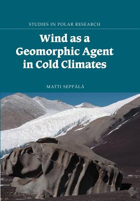 Wind as a Geomorphic Agent in Cold Climates - Seppl, Matti