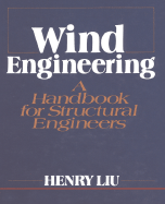 Wind Engineering: A Handbook for Structural Engineering - Liu, Henry