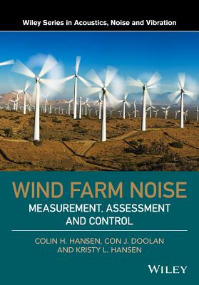 Wind Farm Noise: Measurement, Assessment, and Control - Hansen, Colin H., and Doolan, Con J., and Hansen, Kristy L.