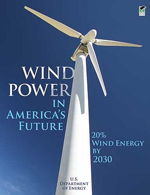 Wind Power in America's Future: 20% Wind Energy by 2030 - U S Department of Energy