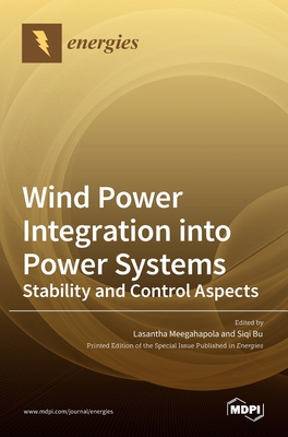 Wind Power Integration into Power Systems: Stability and Control Aspects - Meegahapola, Lasantha (Editor), and Bu, Siqi (Editor)