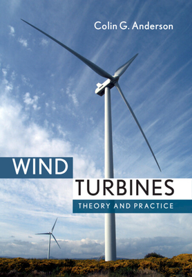 Wind Turbines: Theory and Practice - Anderson, Colin