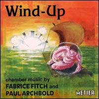 Wind-up: Chamber Music by Fitch & Archbold - Barrie Webb (trombone); Bridget Carey (viola); Francesca Hanley (flute); Hugh Webb (harp); Julian Warburton (percussion);...