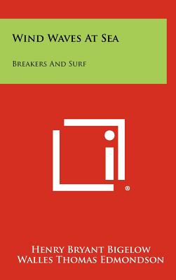 Wind Waves at Sea: Breakers and Surf - Bigelow, Henry Bryant, and Edmondson, Walles Thomas, and Glover, R O (Foreword by)