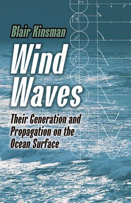 Wind Waves: Their Generation and Propagation on the Ocean Surface - Kinsman, Blair