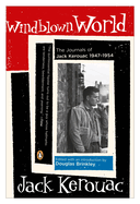Windblown World: The Journals of Jack Kerouac 1947-1954