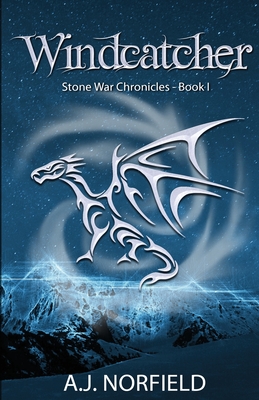 Windcatcher: Book I of the Stone War Chronicles - Norfield, A J, and Spedding, Amanda J (Editor)