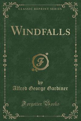 Windfalls (Classic Reprint) - Gardiner, Alfred George