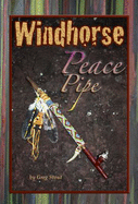 Windhorse Peace Pipe - Gregory A. Stout