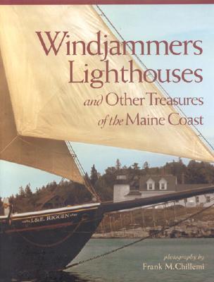 Windjammers, Lighthouses: And Other Treasures of the Maine Coast - Chillemi, Frank