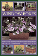 Window Boxes: How to Create Stunning Window Displays to Enjoy Throughout the Year, with 130 Photographs