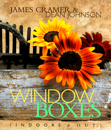 Window Boxes: Indoors & Out - Johnson, Dean, and Cramer, James, and Johnson, Dean
