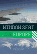 Window Seat: Europe: Reading the Landscape from the Air