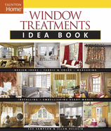 Window Treatments Idea Book: Design Ideas * Fabric & Color * Embellishing Ready