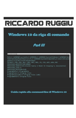 Windows 10 da riga di comando Part III: Guida rapida alla command-line di Windows 10 - Ruggiu, Riccardo