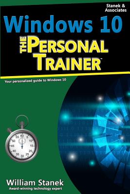 Windows 10: The Personal Trainer, 2nd Edition: Your Personalized Guide to Windows 10 - Stanek