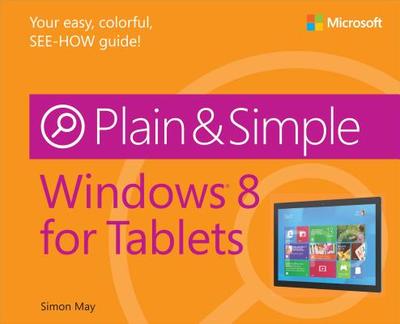 Windows 8 for Tablets Plain & Simple - May, Simon