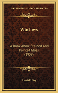 Windows: A Book about Stained and Painted Glass (1909)