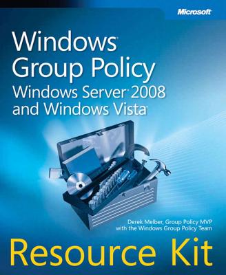 Windows Group Policy Resource Kit: Windows Server 2008 and Windows Vista - Melber, Derek